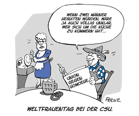 Das dumme daran ist, dass sich viele menschen witze oder dergleichen nur schwer merken können. Weltfrauentag bei der CSU von FEICKE | Politik Cartoon ...