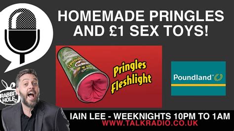 Homemade Pringles Fleshlight 1 Sex Toys Iain Lee On TalkRADIO