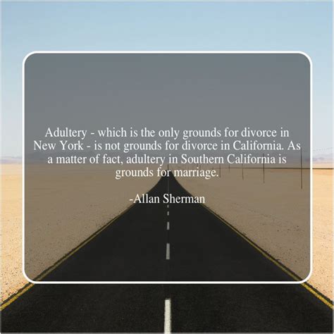 Get More Free Quotes Click The Image Allan Sherman Adultery Which Is