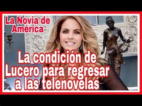 La Actriz Lucero Y Sus Condiciones Con Televisa Para Regresar A Las