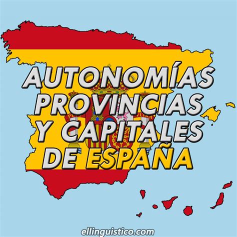 Autonomías Provincias Y Capitales De España El Lingüístico