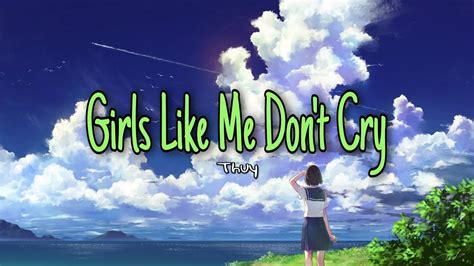 Girls Like Me Dont Cry Thuy Lyrics Youtube