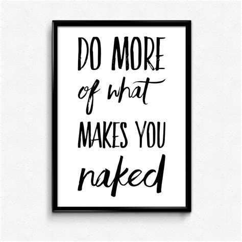 Do More Of What Makes You Naked Printable Poster Etsy
