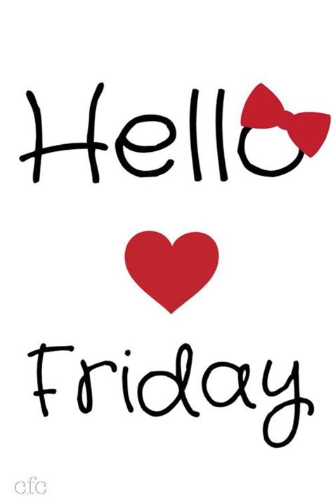 Hello Friday quotes quote friday friday quotes hello friday i love friday | Its friday quotes ...