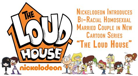 Nickelodeon Introduces Bi Racial Homosexual Married Couple In New Cartoon Series “loud House”
