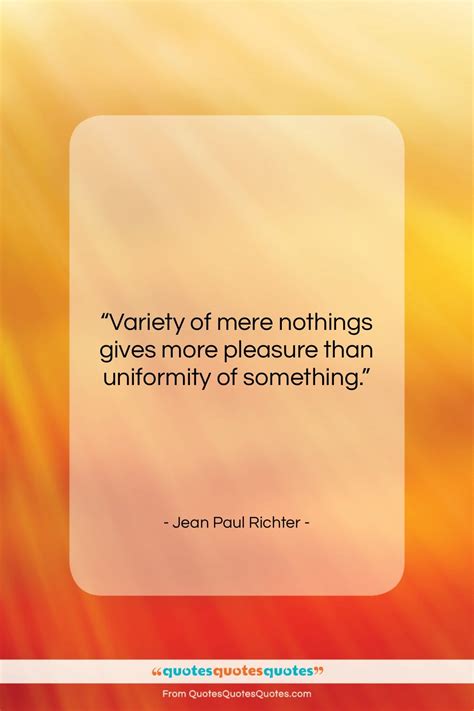 Get The Whole Jean Paul Richter Quote Variety Of Mere Nothings Gives