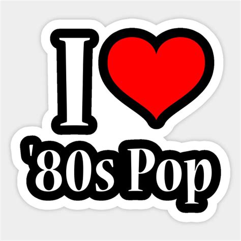 I Heart 80s Pop For 1980s Music Lovers Of The World 80s Sticker