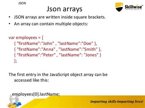 And i still need to google for specific ways to manipulate them almost every time. JSON-(JavaScript Object Notation)