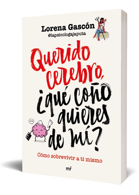 Querido cerebro qué coño quieres de mí Lorena Gascón psicóloga