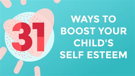 31 Little Ways To Boost Your Childs Self Esteem
