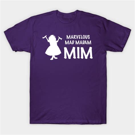 Mad Madam Mim Madam Mim T Shirt Teepublic