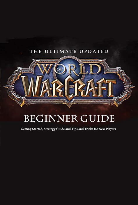 The Ultimate Updated World Of Warcraft Beginner Guide Everything