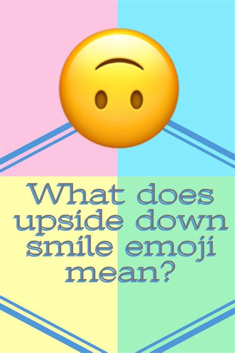 What Does An Upside Down Smiley Face Emoji Mean Emoji Meaning Images