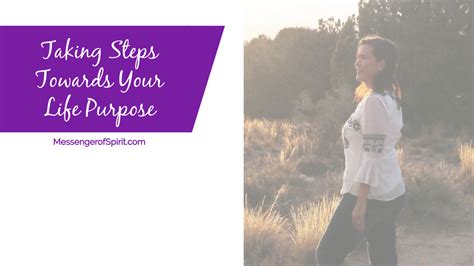 Taking Steps Towards Your Life Purpose Messenger Of Spirit Whitney