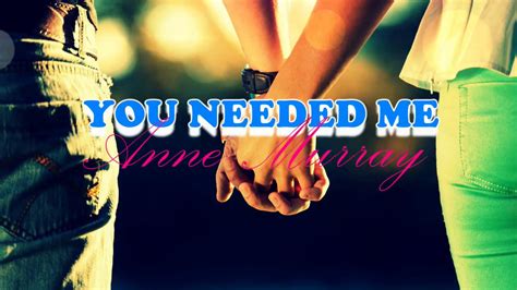 Download You Needed Me Anne Murray Lyrics Mp3 And Mp4 3gp Jenitv