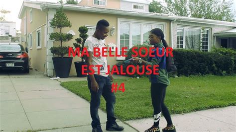 Ma Belle Soeur Est Jalouse Part 4 Youtube