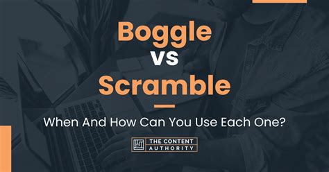 Boggle Vs Scramble When And How Can You Use Each One