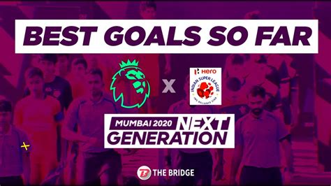Next Gen Cup Mumbai Best Goals So Far From The Young Guns ⚽️ Youtube