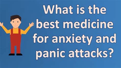 What Is The Best Medicine For Anxiety And Panic Attacks Health Faq