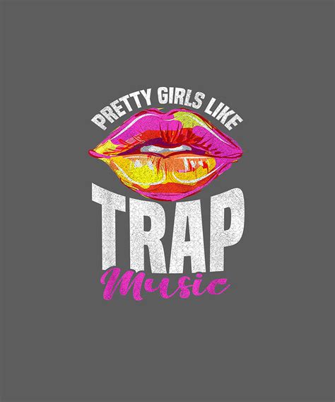 pretty girls like trap music trap music womens rap tee t digital art by do david