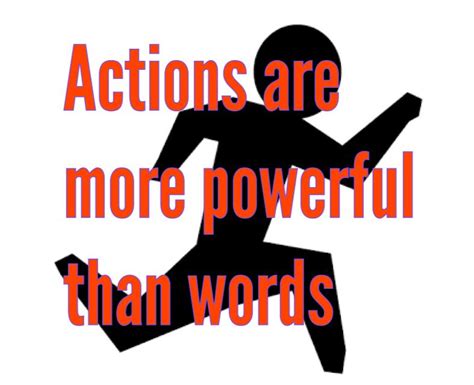 Actions Are More Powerful Than Words Powerful Words Words Quotes