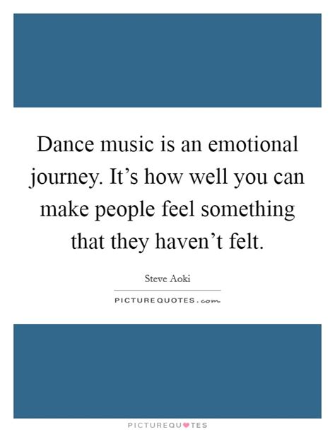 Dance Music Is An Emotional Journey Its How Well You Can Make