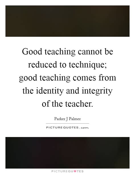 Good Teaching Cannot Be Reduced To Technique Good Teaching