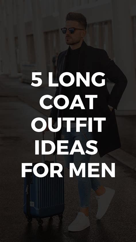 5 Ways To Layer Your Long Coat This Winter Men Mens Clothing Styles
