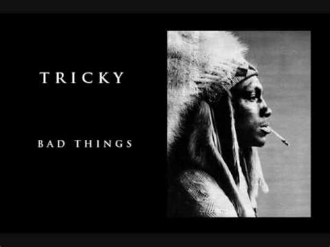 An illustrated guide full of goodreads helps you keep track of books you want to read. Tricky - Bad Things - YouTube