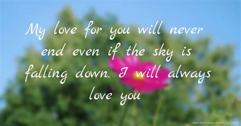 My Love For You Will Never End Even If The Sky Is Text Message By