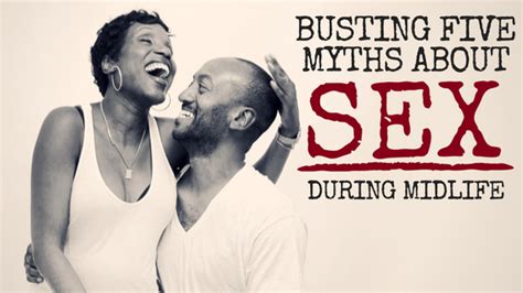 Busting 5 Myths About Sex During Midlife Alicia Hinkle Proceeding As