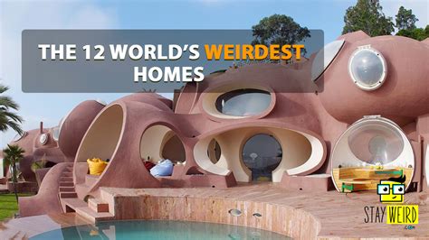 Could You Live In One Of The Worlds Weirdest Homes