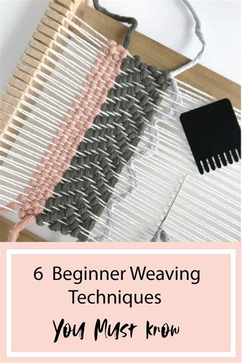 6 Beginner Weaving Techniques You Must Know Weaving Loom Diy Weaving