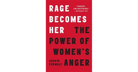 Rage Becomes Her The Power Of Women S Anger By Soraya Chemaly