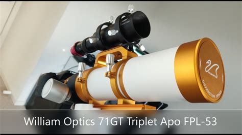 My New Telescope William Optics Gt71 Fpl 53 Triplet Apo Youtube