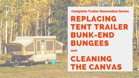 Tent Trailer Replacing Bungees And Cleaning Canvas Rv Pop Up Trailer
