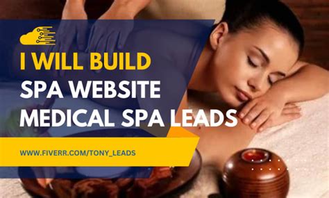 Build Spa Website Medical Spa Leads Massage Leads Massage And Spa Website By Tonyleads Fiverr