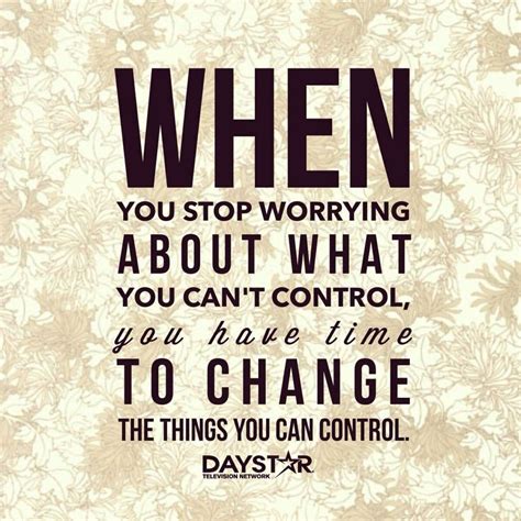 Quotes About Worrying About Things You Cant Control QuotesGram