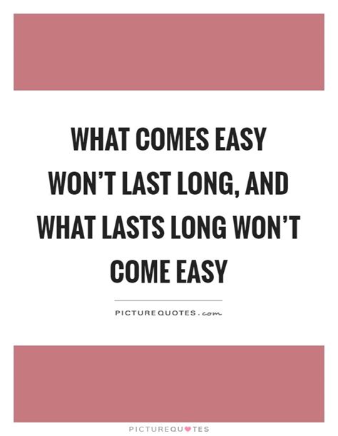 What Comes Easy Quotes And Sayings What Comes Easy Picture