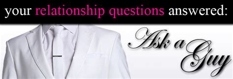 Ask a Guy: The Less I Care, The More He Seems To