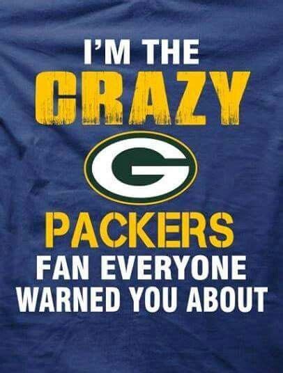 Im The Crazy Packer Fan Green Bay Packers Football Packers Football Green Bay Packers
