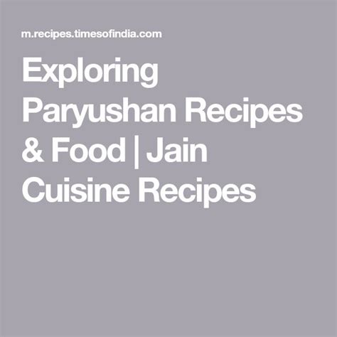 Exploring Paryushan Recipes Food Jain Cuisine Recipes Jain