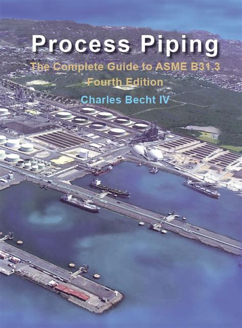 The Complete Guide To The Asme B313process Piping Asme