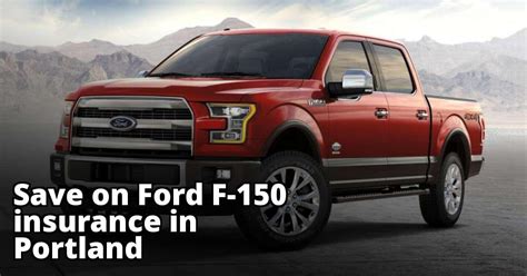 Best Insurance Rates For A Ford F 150 In Portland Oregon