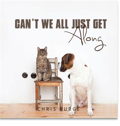 Cant We All Just Get Along Chris Burge Ministries