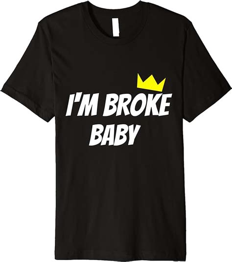 Im Broke Baby Funny Christmas T Idea Premium T Shirt