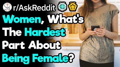 What S The Hardest Part About Being A Girl R Askreddit Youtube