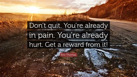 Eric Thomas Quote Dont Quit Youre Already In Pain Youre Already