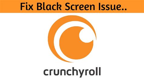 Crunchyroll Black Screen Whats Causing It And How To Fix It