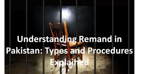 Understanding Remand In Pakistan Types And Procedures Explained